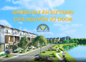 Những dự án sử dụng cửa Nguyễn Vũ Door